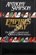 Book cover of Empires of the Sky - The Politics, Contests and Cartels of World Airlines by SAMPSON, Anthony